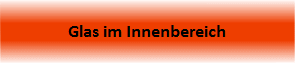 Glas im Innenbereich
